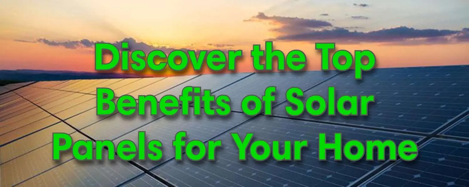 Solar Panels For Your Home: Discover The Top Benefits - Monalisa Sun